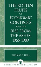 The Rotten Fruits of Economic Controls and the Rise From the Ashes, 1965-1989