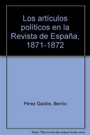 Los articulos politicos en la Revista de Espana, 1871-1872 (Spanish Edition)
