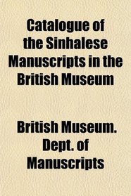 Catalogue of the Sinhalese Manuscripts in the British Museum
