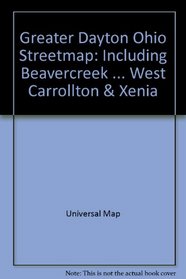 Greater Dayton, Ohio Streetmap: Including Beavercreek ... West Carrollton & Xenia