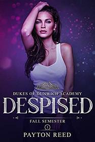 Despised: A Reverse Harem Academy Bully Romance (Dukes of Dunwich)