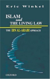 ISLAM AND THE LIVING LAW : The Ibn al-Arabi Approach