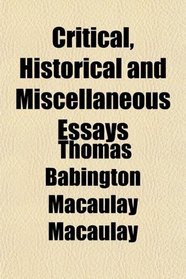 Critical, Historical and Miscellaneous Essays; With a Memoir and an Index