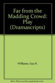 Far from the Madding Crowd: Play (Dramascripts)