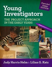 Young Investigators: The Project Approach in the Early Years (Early Childhood Education)
