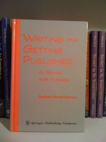 Writing and Getting Published: A Primer for Nurses