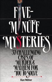 Five Minute Mysteries: 37 Challenging Cases of Murder and Mayhem for You to Solve