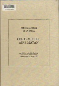 Celos aun del Aire Matan: An Edition with Introduction, Translation, and Notes by Matthew D. Stroud. Foreword by Jack Sage