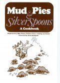 Mud Pies and Silver Spoons: A Cookbook