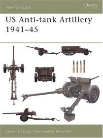 Us Anti-tank Artillery 194145 (New Vanguard S.)