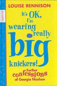 It's OK, I'm Wearing Really Big Knickers!: Continued Confessions of Georgia Nicolson