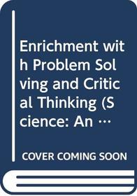 Enrichment with Problem Solving and Critical Thinking (Science: An Introduction to the Life, Earth, and Physical Sciences)