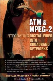 ATM  MPEG-2: Integrating Digital Video Into Broadband Networks