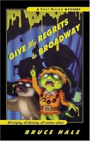 Give My Regrets to Broadway (Chet Gecko Mystery, Bk 9)