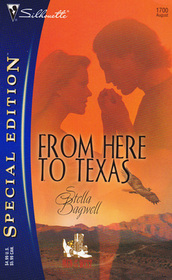 From Here to Texas (Men of the West, Bk 6)  (Silhouette Special Edition, No 1700)