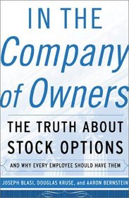In the Company of Owners: The Truth about Stock Options (And Why Every Employee Should Have Them)
