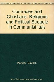 Comrades and Christians: Religious and Political Struggle in Communist Italy