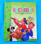 How to Play the Recorder: A fun guide to learning and playing