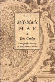 The Self-Made Map: Cartographic Writing in Early Modern France