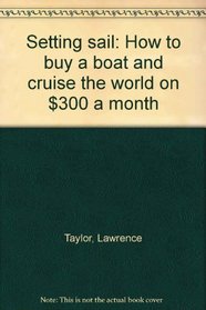 Setting sail: How to buy a boat and cruise the world on $300 a month