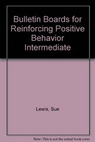 Bulletin Boards for Reinforcing Positive Behavior Intermediate (Lee Canter's Assertive Discipline Workbooks)