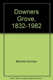 Downers Grove, 1832-1982