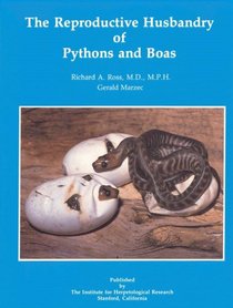 Reproductive Husbandry of Pythons and Boas