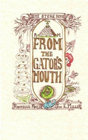 From the Gator's Mouth: A Dime Store Novel