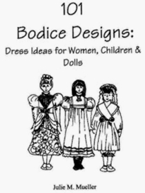 101 Bodice Designs: Dress Ideas for Women, Children & Dolls