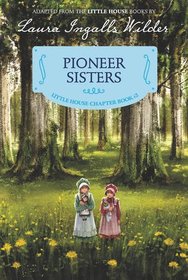 Pioneer Sisters (Little House Chapter Book)