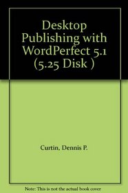 Desktop Publishing with WordPerfect 5.1 (5.25