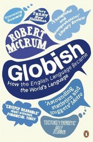 Globish: How the English Language Became the World's Language. Robert McCrum