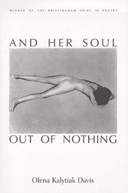 And Her Soul Out of Nothing (Brittingham Prize in Poetry)