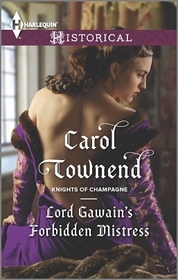 Lord Gawain's Forbidden Mistress (Knights of Champagne, Bk 3) (Harlequin Historical, No 400)