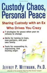 Custody Chaos, Personal Peace: Sharing Custody With an Ex Who's Driving You Crazy