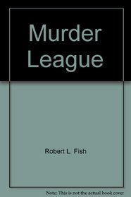 The Murder League (Carruthers, Simpson and Briggs, Bk 1)
