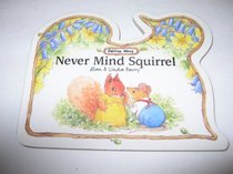 Never Mind Squirrel (Oaktree Wood)
