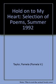 Hold on to My Heart: Selection of Poems, Summer 1992