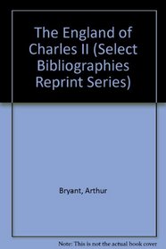 The England of Charles II (Select Bibliographies Reprint Series)