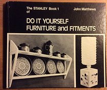 THE STANLEY BOOK 1 OF DO IT YOURSELF FURNITURE AND FITMENTS.