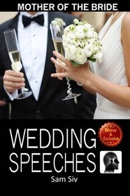 Mother Of The Bride Wedding Speeches: On This Special Day Speeches for the Mother of the Bride (Wedding Speeches - Books By Sam Siv) (Volume 3)