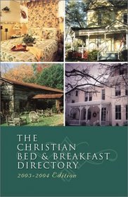The Christian Bed and Breakfast Directory 2003-2004