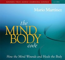 The Mind-Body Code: How the Mind Wounds and Heals the Body