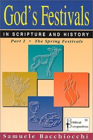 God's Festivals in Scripture and History: Part 1: The Spring Festivals