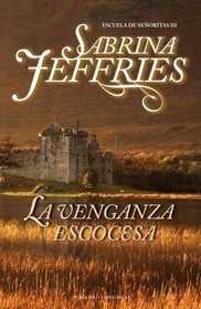 Venganza escocesa, La (Escuela De Senoritas/ the School for Heiresses) (Spanish Edition)
