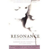 Resonance: The New Chemistry of Love : Creating a Relationship That Gives You the Intimacy and Independence You'Ve Always Wanted