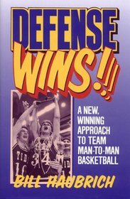 Defense Wins! A New Winning Approach To Team Man-To-Man Basketball