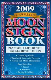 Llewellyn's 2009 Moon Sign Book: Plan Your Life by the Cycles of the Moon