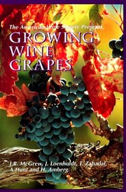 The American Wine Society Presents Growing Wine Grapes