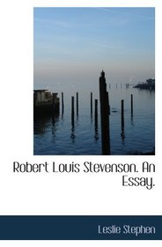 Robert Louis Stevenson. An Essay.